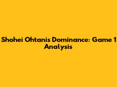 Shohei Ohtani's Dominance: Game 1 Analysis