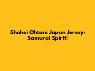 Shohei Ohtani Japan Jersey: Samurai Spirit!