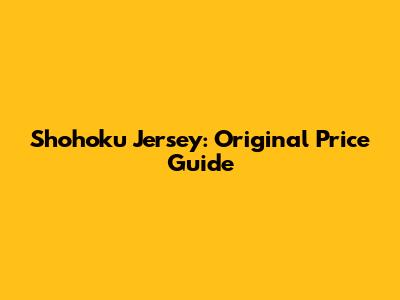 Shohoku Jersey: Original Price Guide
