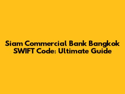 Siam Commercial Bank Bangkok SWIFT Code: Ultimate Guide