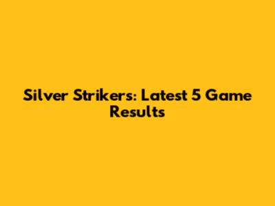 Silver Strikers: Latest 5 Game Results