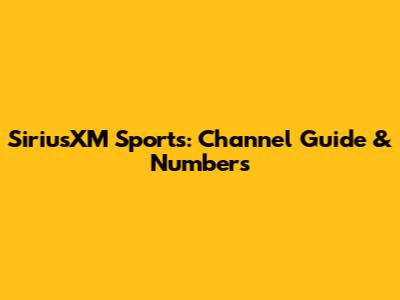 SiriusXM Sports: Channel Guide & Numbers