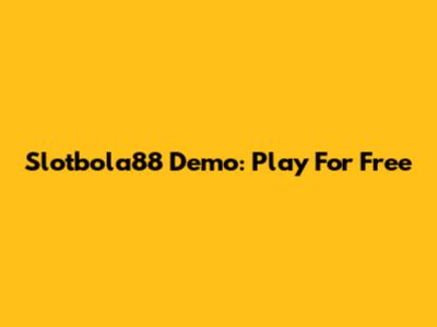 Slotbola88 Demo: Play For Free