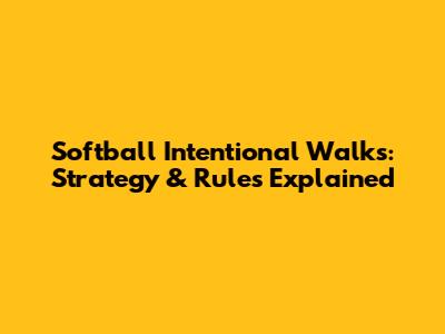 Softball Intentional Walks: Strategy & Rules Explained