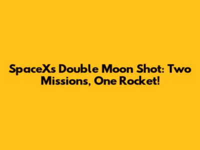 SpaceX's Double Moon Shot: Two Missions, One Rocket!
