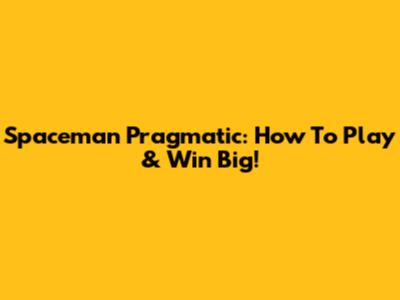 Spaceman Pragmatic: How To Play & Win Big!
