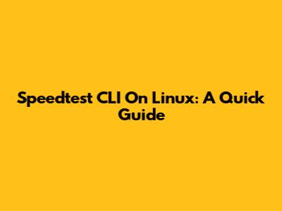 Speedtest CLI On Linux: A Quick Guide