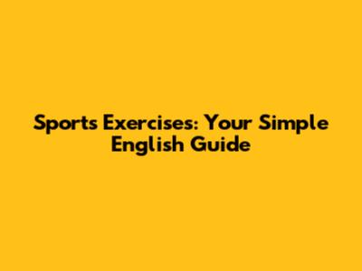 Sports Exercises: Your Simple English Guide