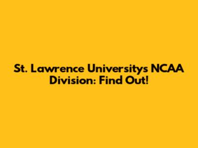 St. Lawrence University's NCAA Division: Find Out!