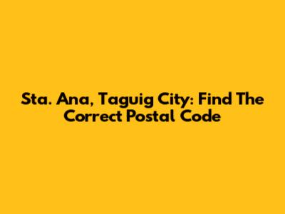Sta. Ana, Taguig City: Find The Correct Postal Code