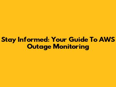 Stay Informed: Your Guide To AWS Outage Monitoring