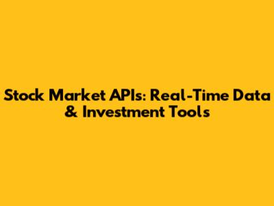Stock Market APIs: Real-Time Data & Investment Tools