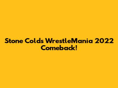 Stone Cold's WrestleMania 2022 Comeback!