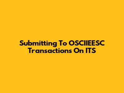 Submitting To OSCIIEESC Transactions On ITS