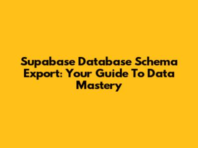 Supabase Database Schema Export: Your Guide To Data Mastery
