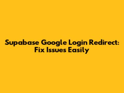 Supabase Google Login Redirect: Fix Issues Easily