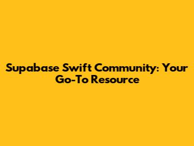 Supabase Swift Community: Your Go-To Resource