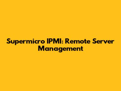 Supermicro IPMI: Remote Server Management