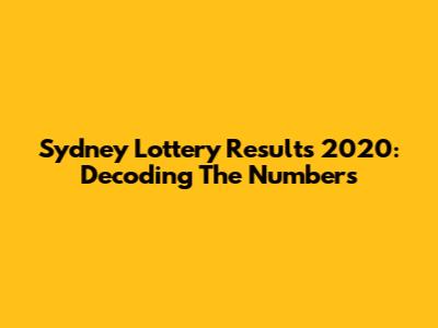 Sydney Lottery Results 2020: Decoding The Numbers