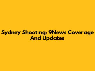 Sydney Shooting: 9News Coverage And Updates