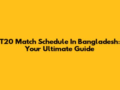 T20 Match Schedule In Bangladesh: Your Ultimate Guide