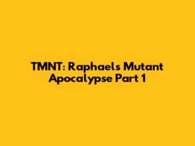 TMNT: Raphael's Mutant Apocalypse Part 1