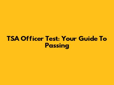 TSA Officer Test: Your Guide To Passing