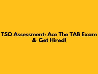 TSO Assessment: Ace The TAB Exam & Get Hired!