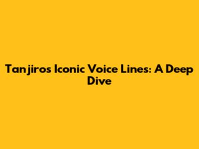 Tanjiro's Iconic Voice Lines: A Deep Dive