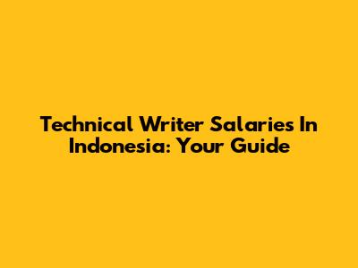 Technical Writer Salaries In Indonesia: Your Guide