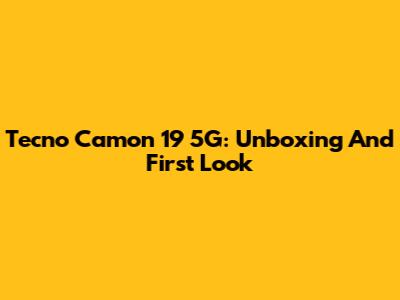 Tecno Camon 19 5G: Unboxing And First Look