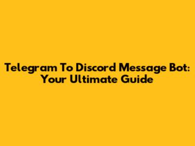 Telegram To Discord Message Bot: Your Ultimate Guide