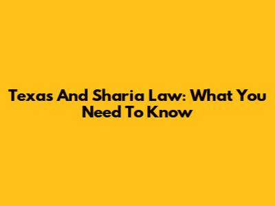 Texas And Sharia Law: What You Need To Know