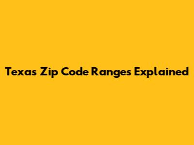 Texas Zip Code Ranges Explained