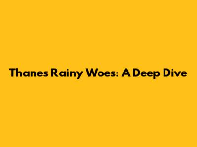 Thane's Rainy Woes: A Deep Dive