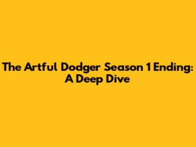The Artful Dodger Season 1 Ending: A Deep Dive