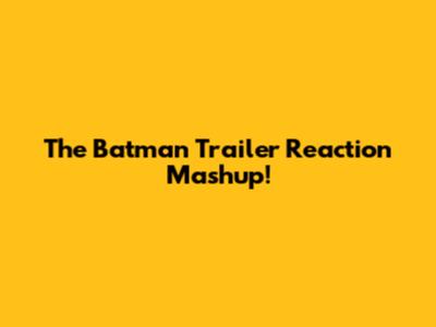 The Batman Trailer Reaction Mashup!