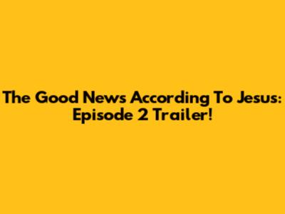 The Good News According To Jesus: Episode 2 Trailer!