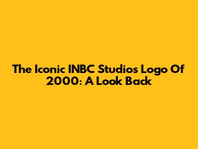The Iconic INBC Studios Logo Of 2000: A Look Back