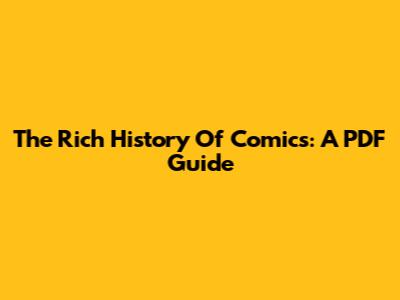 The Rich History Of Comics: A PDF Guide