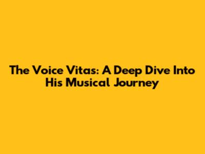 The Voice Vitas: A Deep Dive Into His Musical Journey