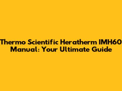 Thermo Scientific Heratherm IMH60 Manual: Your Ultimate Guide