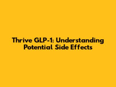 Thrive GLP-1: Understanding Potential Side Effects