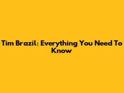 Tim Brazil: Everything You Need To Know
