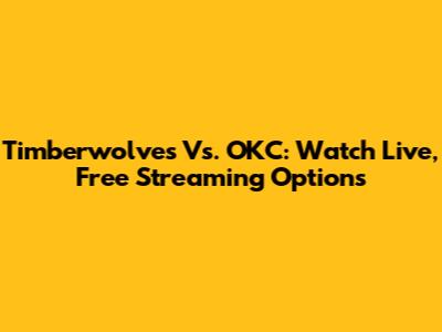 Timberwolves Vs. OKC: Watch Live, Free Streaming Options