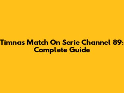 Timnas Match On Serie Channel 89: Complete Guide