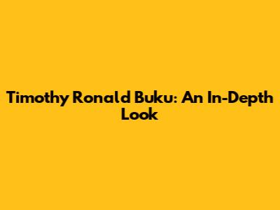 Timothy Ronald Buku: An In-Depth Look