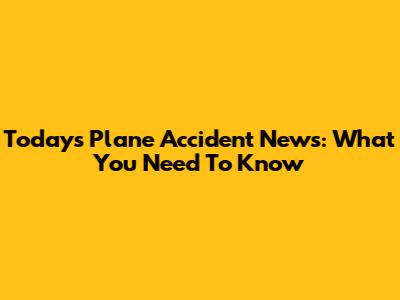 Today's Plane Accident News: What You Need To Know