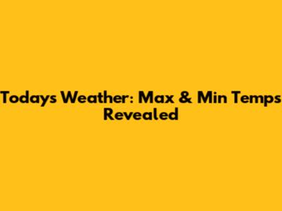 Today's Weather: Max & Min Temps Revealed