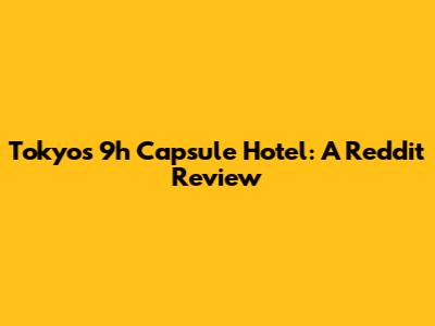 Tokyo's 9h Capsule Hotel: A Reddit Review